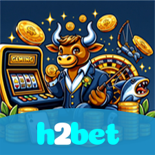 h2bet：O melhor do cassino está ao seu alcance! Jogue agora!