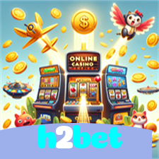 h2bet：Jogue no cassino mais confiável com apostas em futebol e jogos emocionantes!