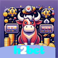 h2bet：A sorte está ao seu lado! Aposte nas melhores máquinas caça-níqueis!