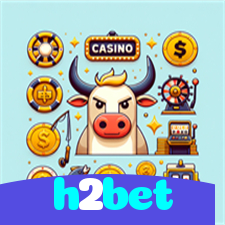 h2bet：A sorte te espera no cassino online com apostas no futebol e roleta!