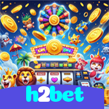 h2bet：Aposte agora e ganhe no melhor cassino online!