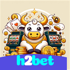 h2bet：Apostas emocionantes em futebol e os melhores jogos de cassino online!