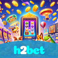 h2bet：Entre no cassino e comece a ganhar agora mesmo!