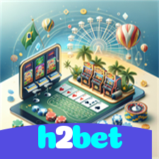 h2bet：Em nosso cassino online, a sorte está ao seu lado! Aposte agora!