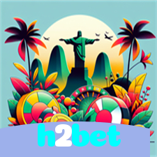 h2bet：O melhor cassino para apostar no futebol e ganhar em jogos de roleta!